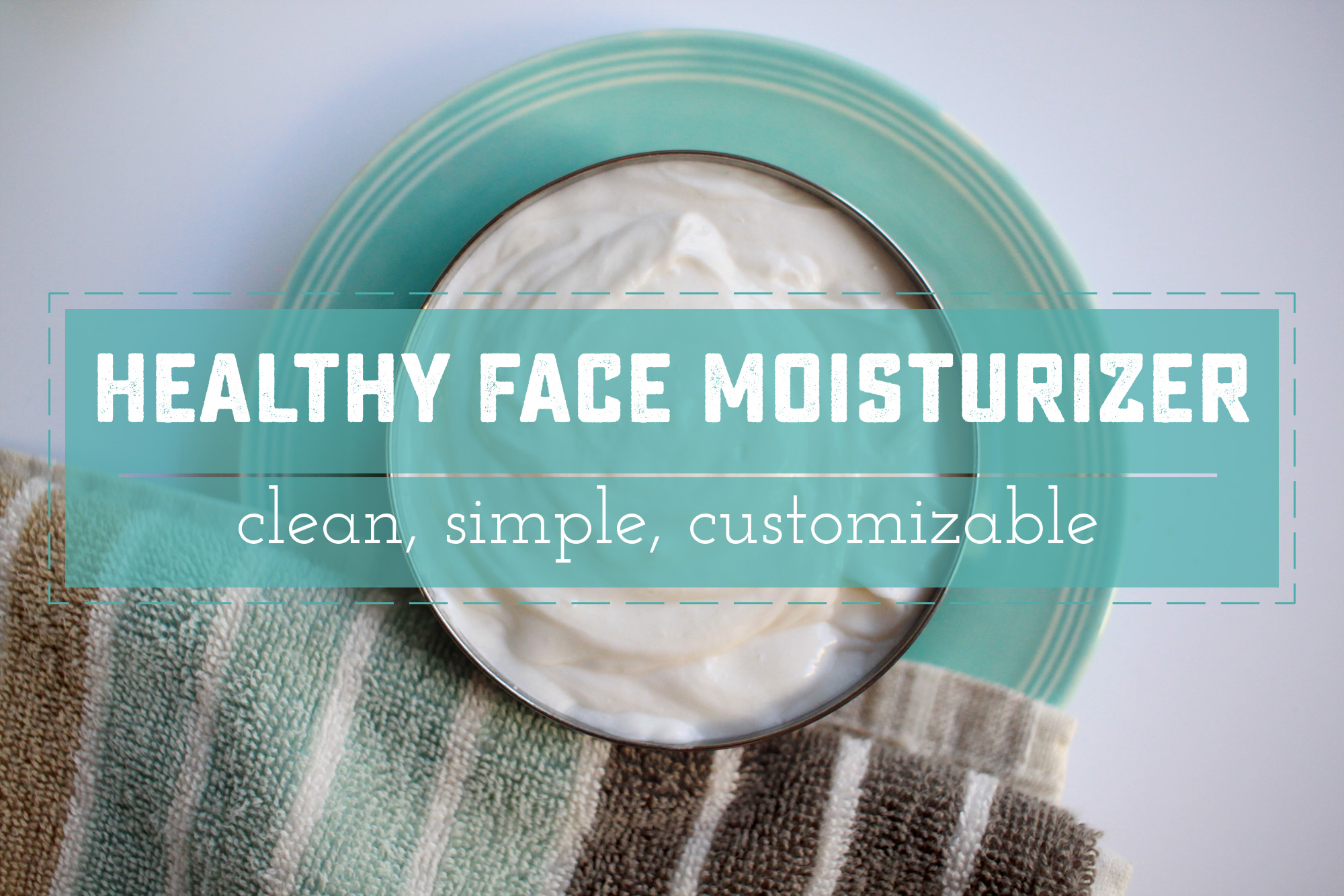 Clean and Healthy DIY Facial Moisturizer