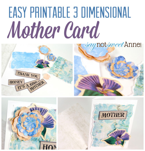 Beautiful DIY 3D Mother Card. Multiple uses and phrases! | saynotsweetanne.com | #MothersDay #card #printable