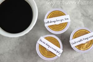 Sweet Printable Sentiments to wrap on KCups and give to Mom. What a great gift to wake up to every morning! | saynotsweetanne.com