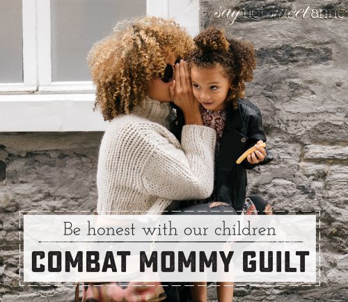All moms feel it at some point. Here are 5 ways to combat that Mommy Guilt. | saynotsweetanne.com