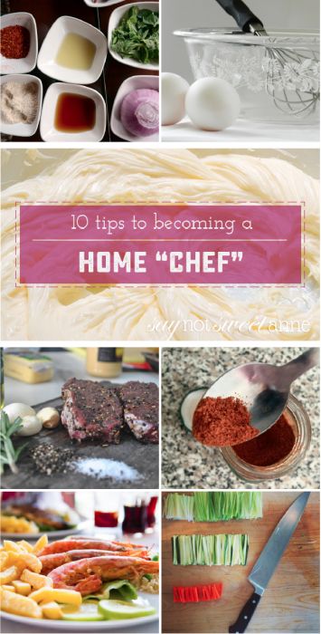 10 Ways to Cook like a Home "Chef" . These 10 tips are a great jumping off point for beginners, as well as a great reminder for "seasoned" cooks! | syanotsweetanne.com