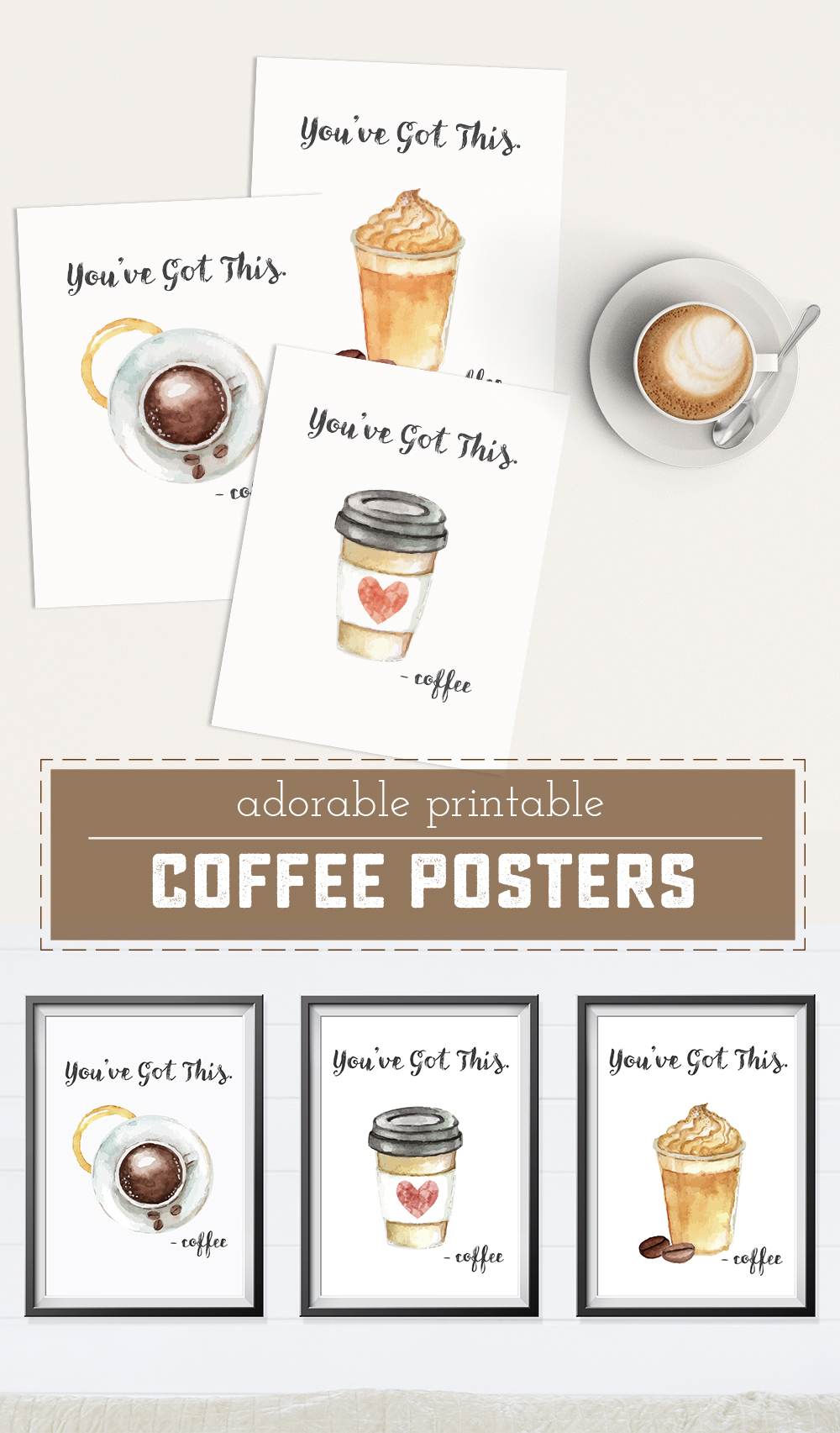 Free Printable Coffee Posters! "You've Got This - Coffee" | Saynotsweetanne.com